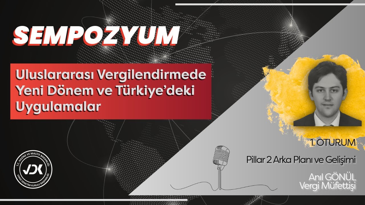 1. OTURUM; Pillar 2 Arka Planı ve Gelişimi - Anıl GÖNÜL (Vergi Müfettişi)