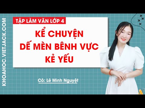 Video Kể chuyện Dế mèn bênh vực kẻ yếu - Tập làm văn lớp 4 -... - youtube