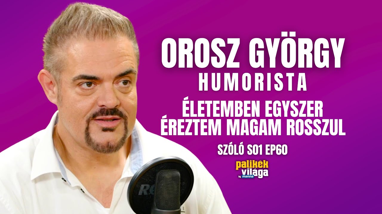 OROSZ GYÖRGY HUMORISTA: ÉLETEMBEN EGYSZER ÉREZTEM MAGAM ROSSZUL / Szóló / Palikék Világa