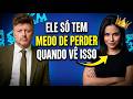Homem só tem MEDO de te PERDER quando ENXERGA ISSO em você!