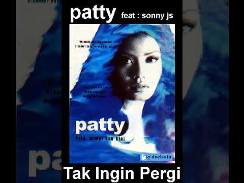 Patty feat Sonny JS  - Tak Ingin Pergi / 2001