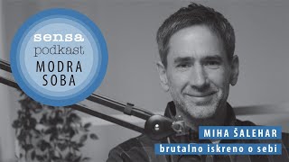 Modra soba/ Sensa podkast #29 - Krmarjenje s travmo: Miha Šalehar brutalno iskreno o sebi