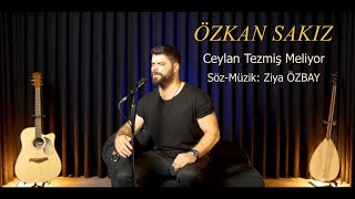 Video thumbnail of "Özkan Sakız - Ceylan Tezmiş Meliyor - Dağlar biner başıma / 4K"