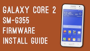 DOWNLOAD/INSTALL GALAXY CORE 2 SM-G355H STOCK FIRMWARE
