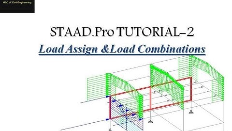 STAAD.Pro Model Tutorial[Part 2-Load Assign & Combinations]