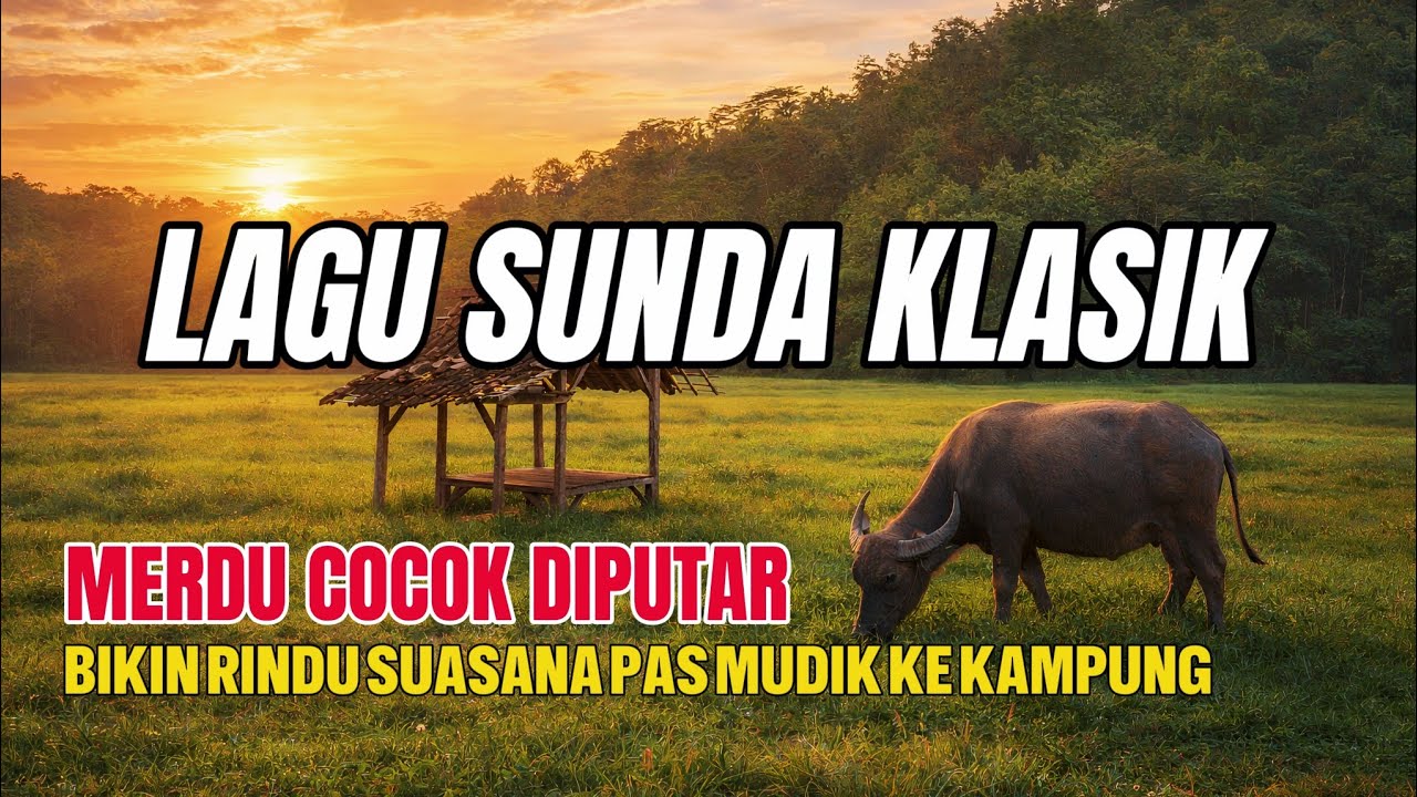 LAGU SUNDA KLASIK MATAK SEDIH DENGERIN NYA | RINDU PAS MUDIK KE KAMPUNG HALAMAN 