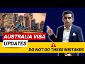 Australia Visa Updates | Mistakes to Avoid Visa Refusals &amp; Border Clearance