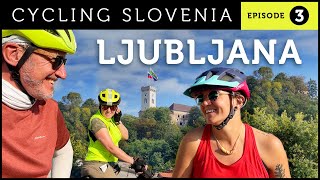 A Bicycle Tour of Slovenia | EPISODE 3: LJUBLJANA