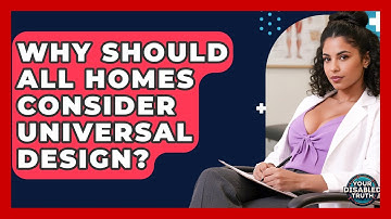 Why Should All Homes Consider Universal Design? - Your Disabled Truth