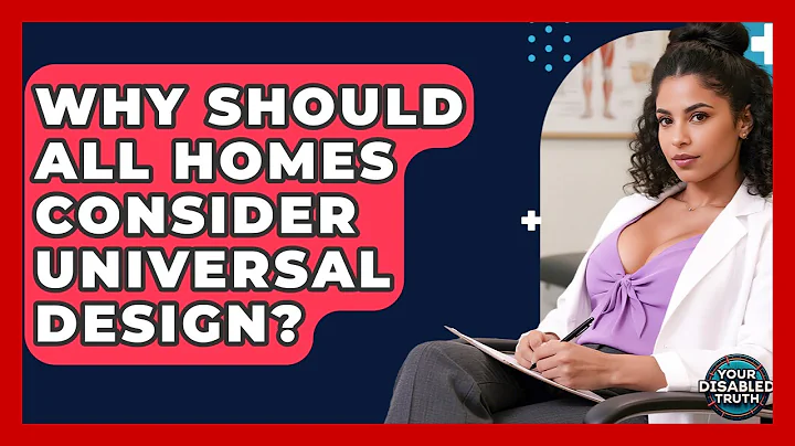 Why Should All Homes Consider Universal Design? - Your Disabled Truth