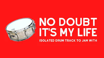 No Doubt - It's My Life - ISOLATED DRUM TRACK The Beat Lockdown