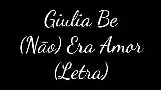 Giulia Be - (Não) Era Amor | Letra