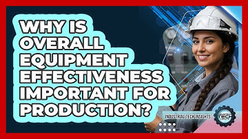 Why Is Overall Equipment Effectiveness Important For Production?