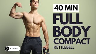 40 min COMPACT FULL BODY KETTLEBELL Workout | Controlled \& Explosive | No Repeat