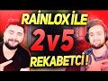 RAİNLOX İLE İMKANSIZI BAŞARDIK! 2VS5 REKABETÇİ! ZULA!!