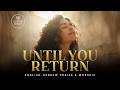 Until You Return Ad SheTashuv English Hebrew Messianic Worship Song