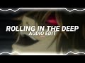 rolling in the deep - adele [edit audio]