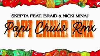 Papi Chulo RMX - Skepta feat. Braid & Nicki Minaj (prod. by Ap11Remix)