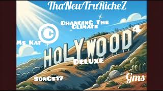ChanginG The Climate ~By~ #ThaNewTruRicheZ #HolyWooDTheAlbum4TheDeluxeAlbum #GMS #SonGs17 #TruRicheZ