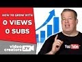 How To Grow with 0 Views and 0 Subscribers