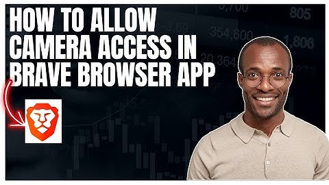 How to allow camera access in Brave browser app
