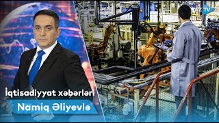 Namiq Əliyevlə İqtisadiyyat xəbərləri - 29.05.2024