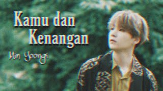 Min Yoongi - Kamu dan Kenangan [FMV]