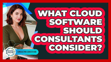 What Cloud Software Should Consultants Consider? - Consulting Career Hub