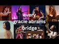 Every Gracie Abrams Bridge