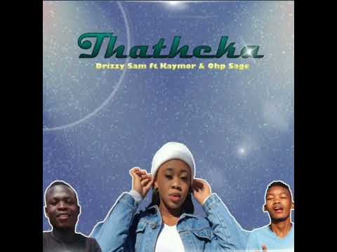 Drizzy Sam ft Kaymor & Ohp Sage - Thatheka