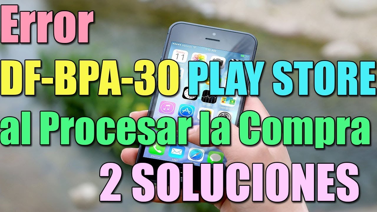 Error al Procesar la Compra DF-BPA-30 en PLAY STORE 📲 I 2 SOLUCIONES 2025