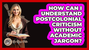 How Can I Understand Postcolonial Criticism Without Academic Jargon? - The Prose Path
