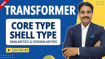 CORE TYPE AND SHELL TYPE TRANSFORMER IN ELECTRICAL ENGINEERING (LECTURE 5)
