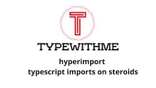 hyperimport a typescript import on steroids
