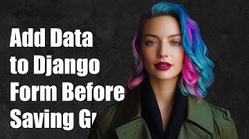 How to Add Data to Django Form Before Saving: A Step-by-Step Guide