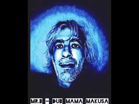 Mr.B - Dub Mama Makusa [ Trippy Video ]