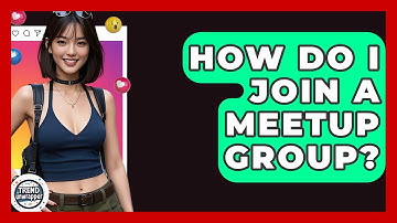 How Do I Join A Meetup Group? - Trend Unwrapper