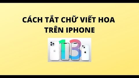 Hướng dẫn đặt bàn phím viết hoa trên ios 12