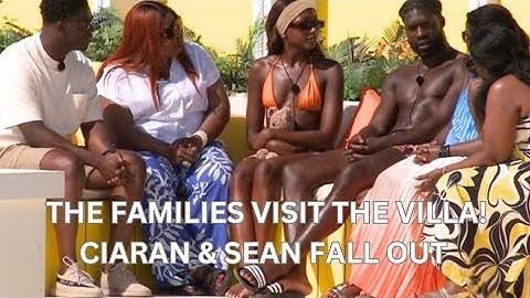 Love Island FIRST LOOK | THE FAMILIES VISIT THE VILLA | CIARAN & SEAN FALL OUT