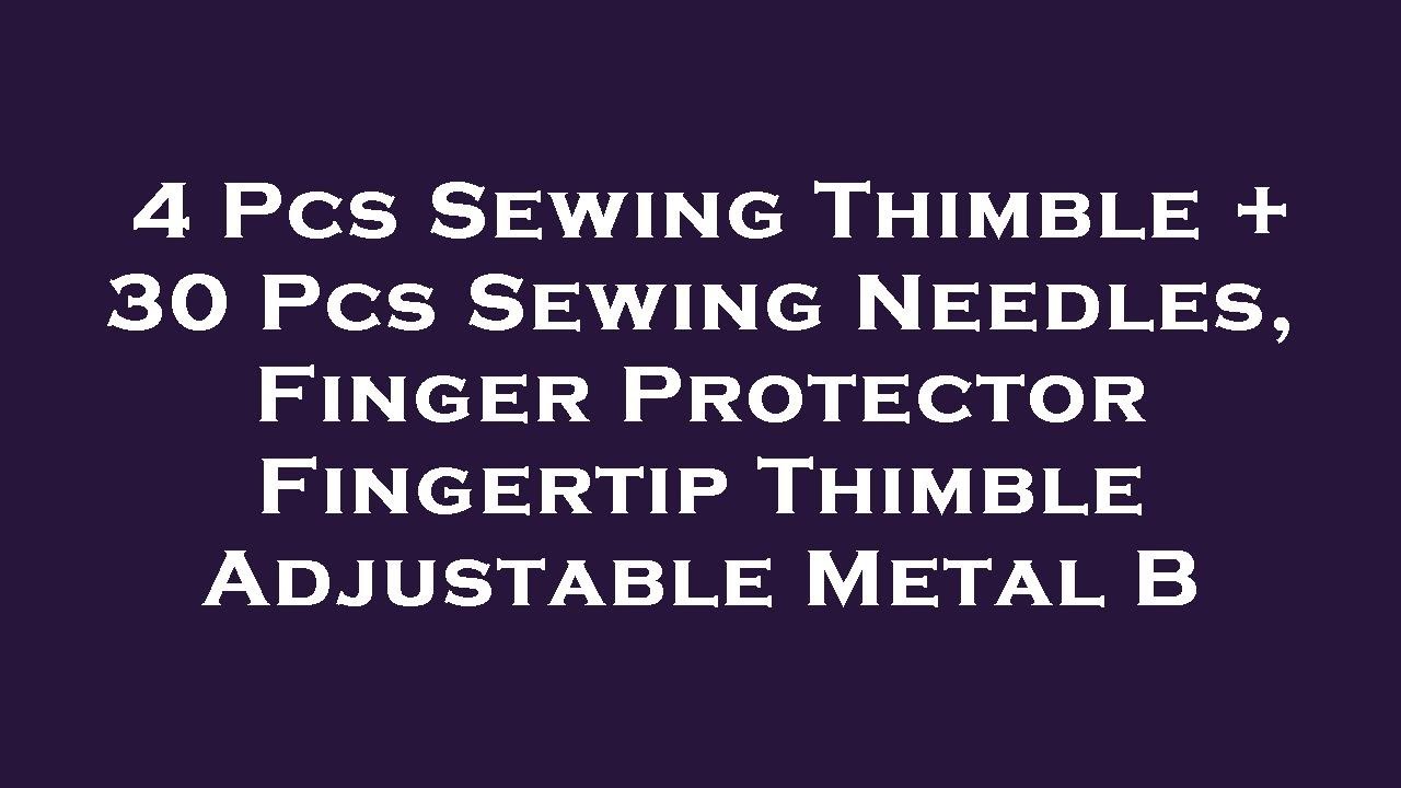 4 Pcs Sewing Thimble + 30 Pcs Sewing Needles, Finger Protector