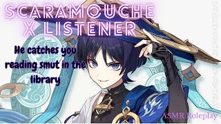 [ASMR ] Scaramouche catches you reading smut in the Library - Genshin Impact ASMR