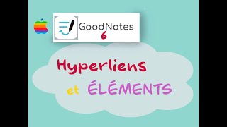 Hyperliens et Eléments Goodnotes 6