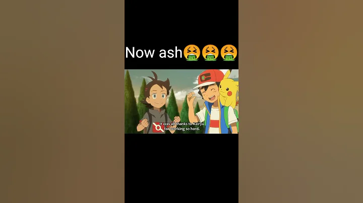 now ash🤮and old ash🤩🤩😍 - DayDayNews