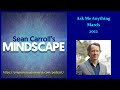 Mindscape Ask Me Anything, Sean Carroll | March 2022