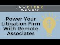 Power your litigation law firm with remote associates