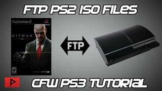 [How To] FTP PS2 ISO Files to CFW PS3 Tutorial (2016)