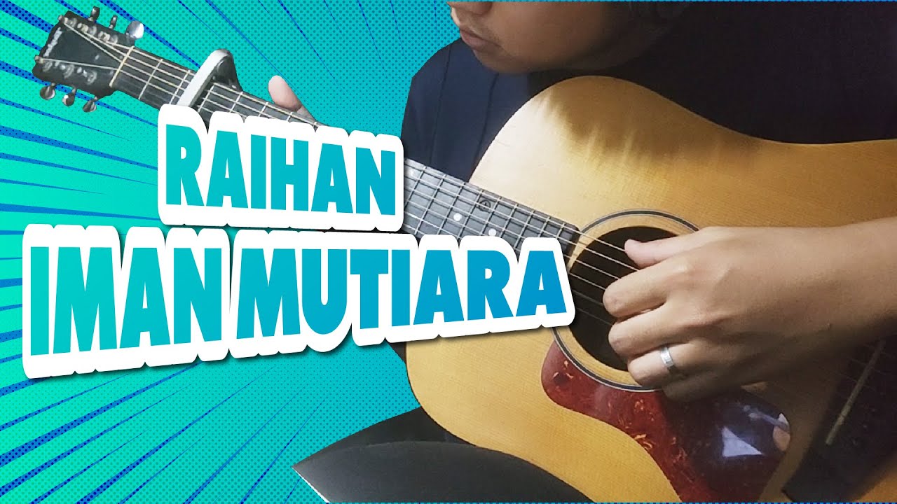 GUITAR INSTRUMENTAL ACOUSTIC for Relaxing (Raihan - Iman Mutiara ...
