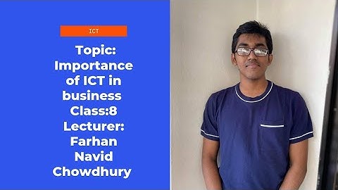 Importance of ICT in business||ICT||JSC||Farhan Navid Chowdhury