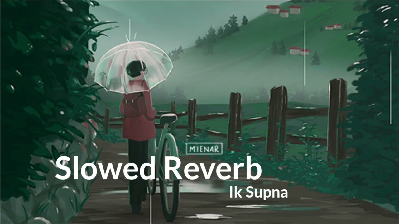Ik Supna Song Slowed + Reverb