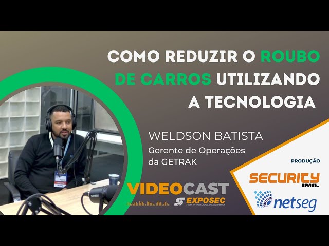 Videocast Exposec 2023 - EP #12 com WELDSON BATISTA - GETRAK (Por Security Brasil e NetSeg)